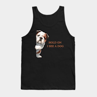 Hold On I See a Dog Bulldog Lover Tank Top